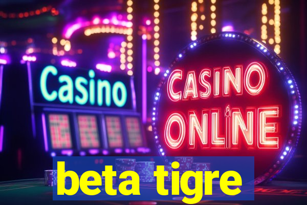 beta tigre